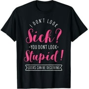 Funny Spoonie Invisible Chronic Illness, I Don t Look Sick T-Shirt