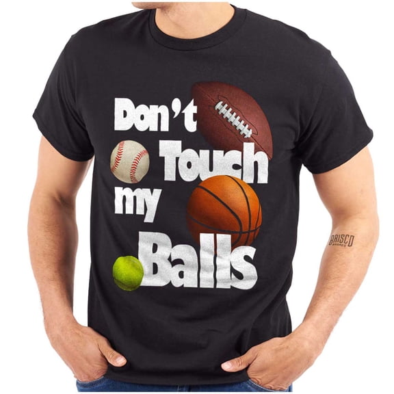 Funny Sports Don't Touch My Balls Men's Graphic T Shirt Tees Brisco Brands S