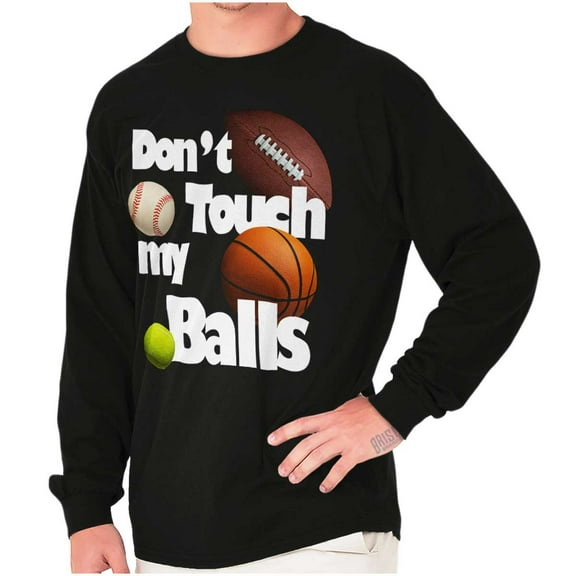 Funny Sports Don't Touch My Balls Men's Long Sleeve Tee T Shirt Brisco Brands X