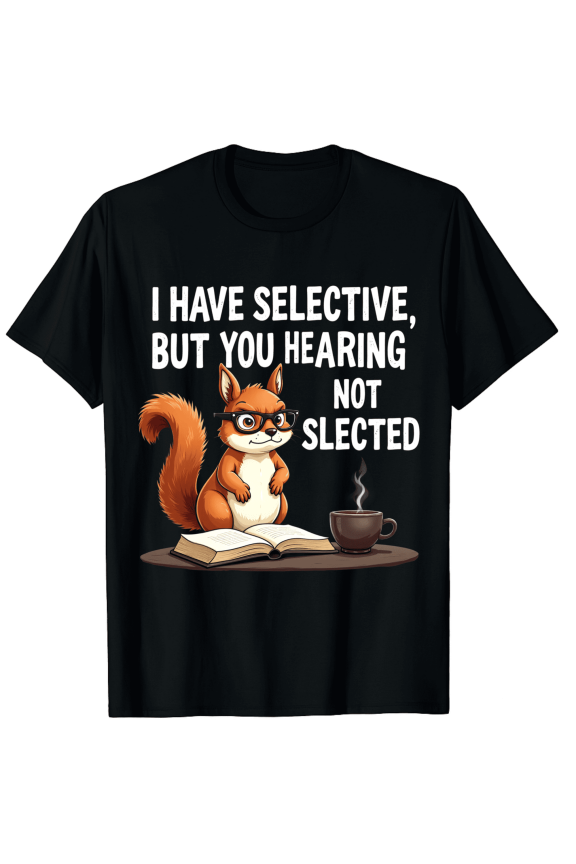 Funny Squirrel Selective Hearing Graphic T-Shirt - Sarcastic Reading Squirrel with Coffee and Glasses - Retro Humor Men Women Adult Apparel