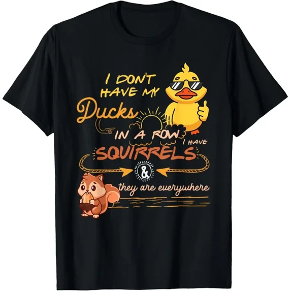 Funny Squirrels Everywhere Sarcastic Graphic Tee - I Don't Have My Ducks In A Row Retro Humor T-Shirt for Men and Women - Cute Animal Chaos Design Unisex Apparel