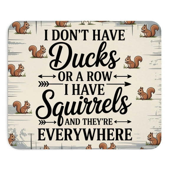 Funny Squirrels Mouse Pad 9.2"x8" I Dont Have Ducks or a Row Quote Meme Mousepad with Non-Slip Rubber Base Office Desk Mat Gift Idea