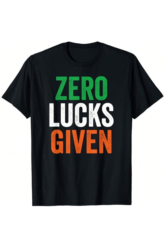 Funny St. Patrick's Day Zero Lucks Given Graphic T-Shirt - Irish Pride Unisex Short Sleeve Tee - Green White Orange