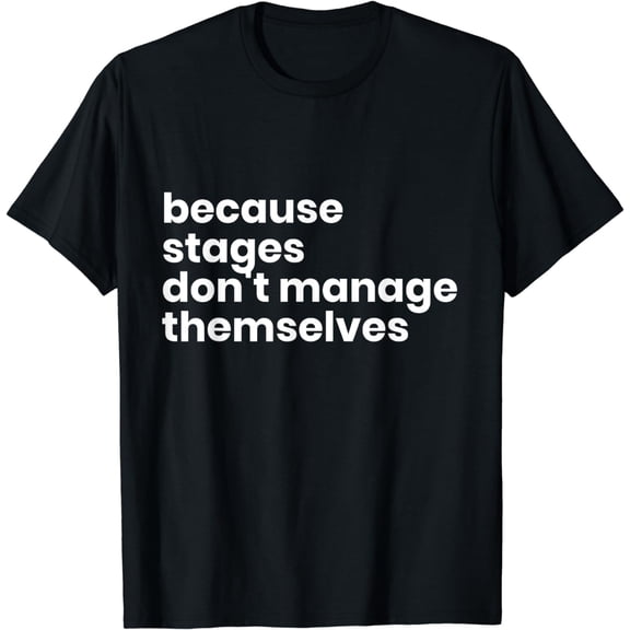 Funny Stage Manager Cool Unique Gift Shirt T-Shirt