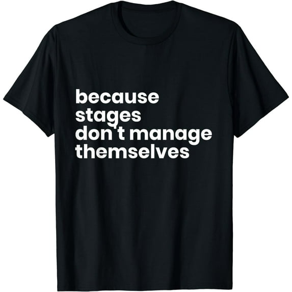 Funny Stage Manager Cool Unique Gift Shirt T-Shirt