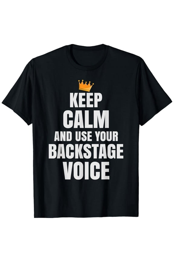 Funny Stage Manager - Use Your Backstage Voice T-Shirt