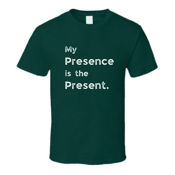Funny Statement T-Shirt - Presence Is The Present - Unisex