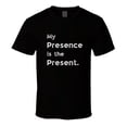 thumbnail image 1 of Funny Statement T-Shirt - Presence Is The Present - Unisex, 1 of 6