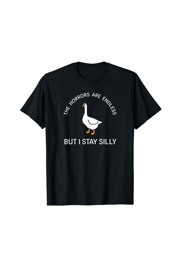 Funny Stay Silly Goose Horrors are Endless Meme T-Shirt