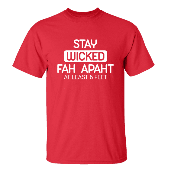 Funny Stay Wicked Fah Apaht At Least 6 Ft. Unisex Adult Short Sleeve T-shirt-Red-small