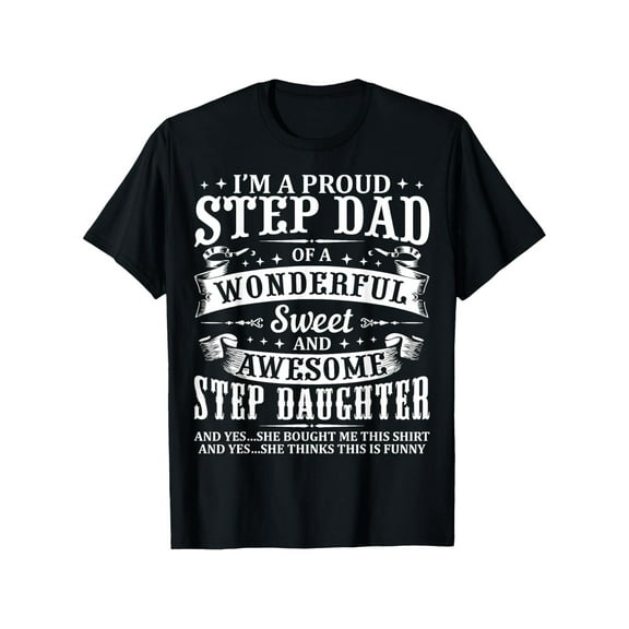 Funny Step Dad Fathers Day Christmas Step Daughter Stepdad T-Shirt Perfect Summeray Printed Casual 180g Fabric Weight 100% Cotton S-XXXL Casual Tees For Men, Casual and Stylish Gift Idea T-shirt