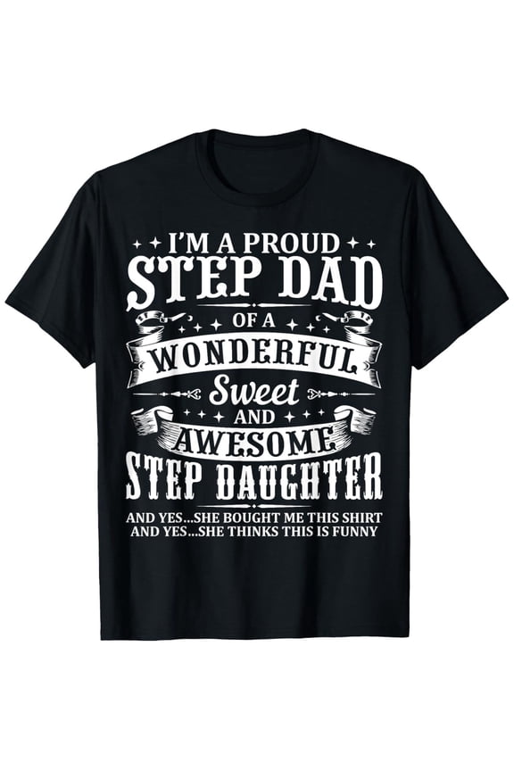 Funny Step Dad Fathers Day Christmas Step Daughter Stepdad T-Shirt Perfect Summeray Printed Casual 180g Fabric Weight 100% Cotton S-XXXL Casual Tees For Men, Casual and Stylish Gift Idea T-shirt
