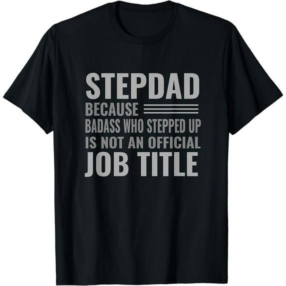 Funny Step Dad Joke Shirt "Badass Who Stepped Up" Gift T-Shirt