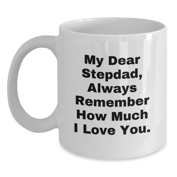 Funny Stepdad Gifts for Men, My Dear Stepdad White Coffee Mug, Graduation Unique Gifts from Family