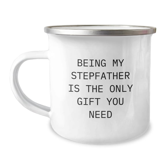 Funny Stepfather Gifts, Being My Stepfather Is The Only Gift You Need, Valentine's Unique Camping Mugs for Men, Women, Family Members