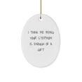 thumbnail image 1 of Funny Stepmom Gift for Women, Oval Ornament with 'I Think Me Being Your Stepmom Is Enough Of A Gift' Quote, Christmas Unique Gifts from Family, for Step Mom, 1 of 1