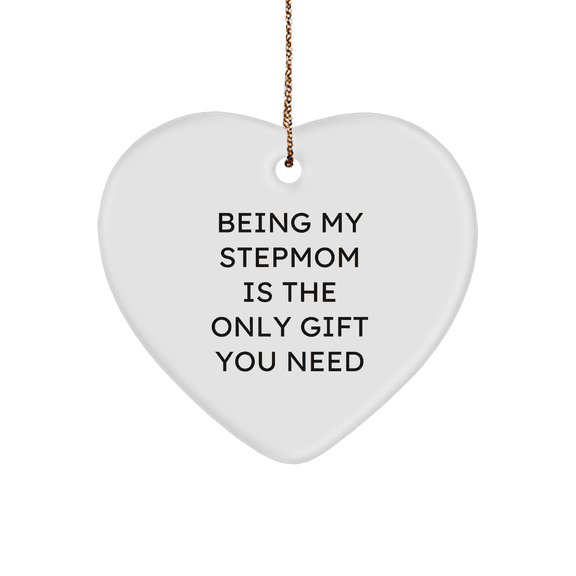 Funny Stepmom Gifts from Men - Heart Ornament for Christmas Unique Gifts - 'Being My Stepmom Is The Only Gift You Need' for Her