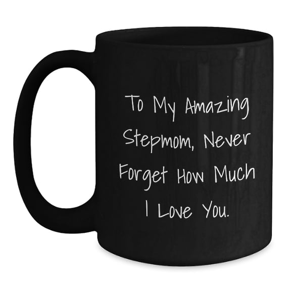 Funny Stepmom Quotes Gifts from Men to Stepmom, Stepmom Love, Black Coffee Mug for Stepmom, Christmas Unique Gifts