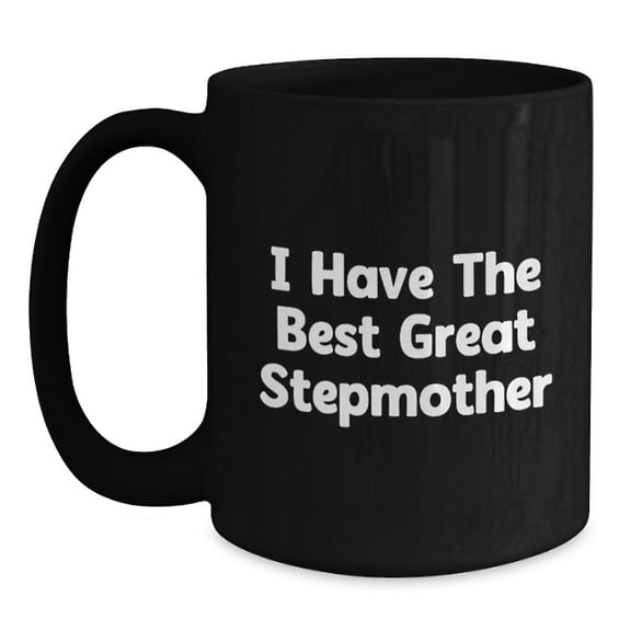 Funny Stepmother Gifts from Men to Step Mother - I Have The Best Great Stepmother Black Coffee Mug, Birthday Unique Presents