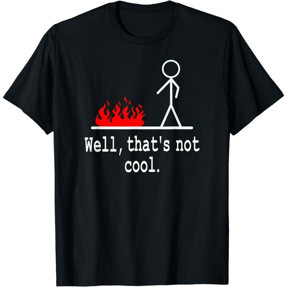 Funny Stick Figure Man Sarcastic Pun Well That's Not Cool T-Shirt