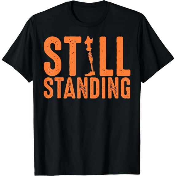 Funny Still Standing | Cute Prosthetic Amputated Leg Gift T-Shirt