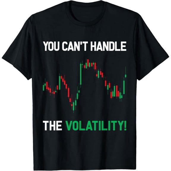 Funny Stock Market Trading T-Shirt You Can't Handle The Volatility Candlestick Chart Graphic Tee for Day Traders Investors Crypto Enthusiasts Men Women Retro Style