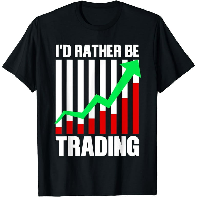 Stock Market Trading Gift T-Shirt For Men And Women Traders Stock Market Trading Gift T-Shirt For Men And Women Traders