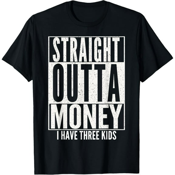 Funny Straight Outta Money Father's Day Gift Dad Mens Womens T-Shirt