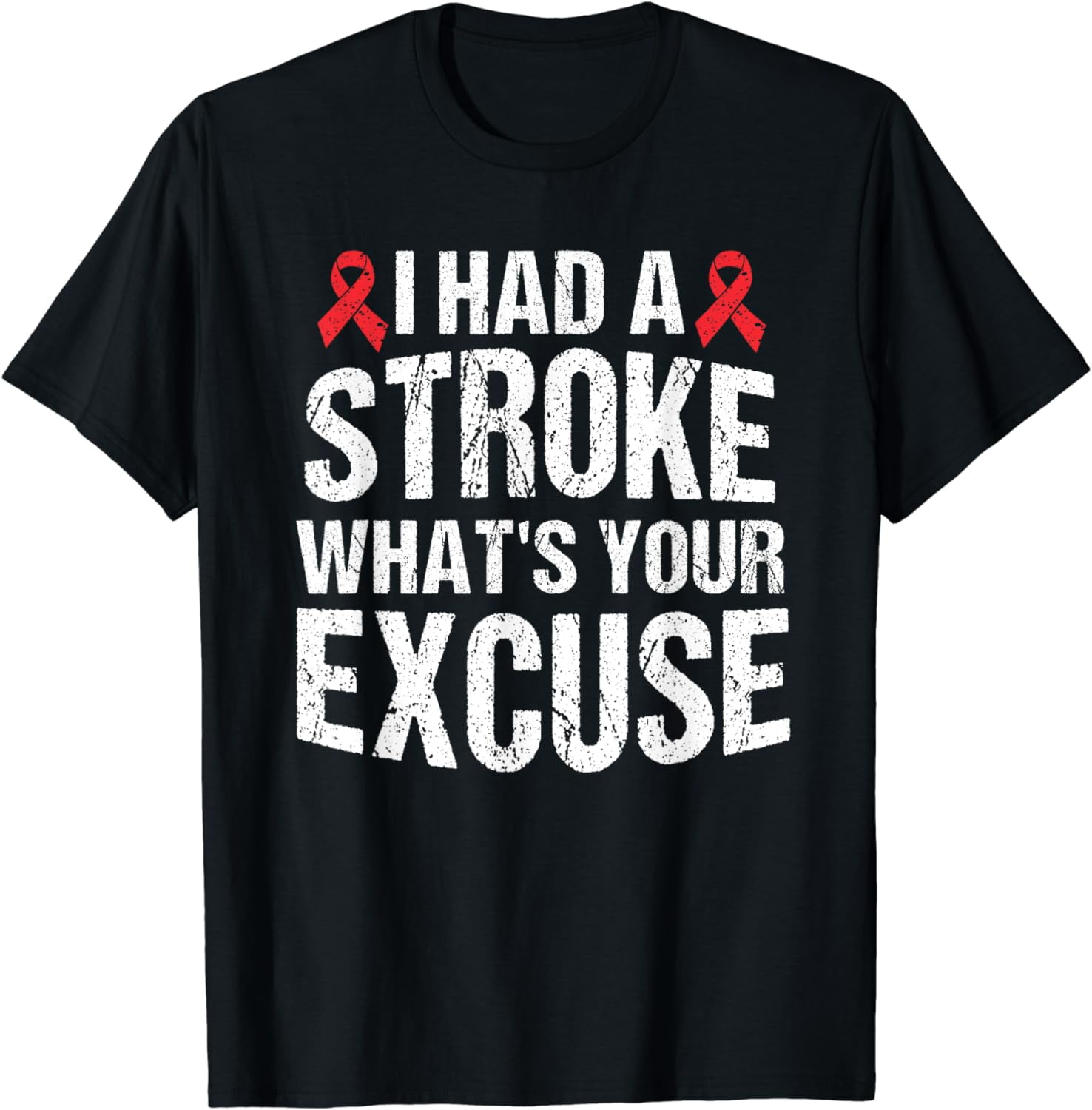 Funny Stroke Survivor Gift I Had Stroke What's Your Excuse T-Shirt ...