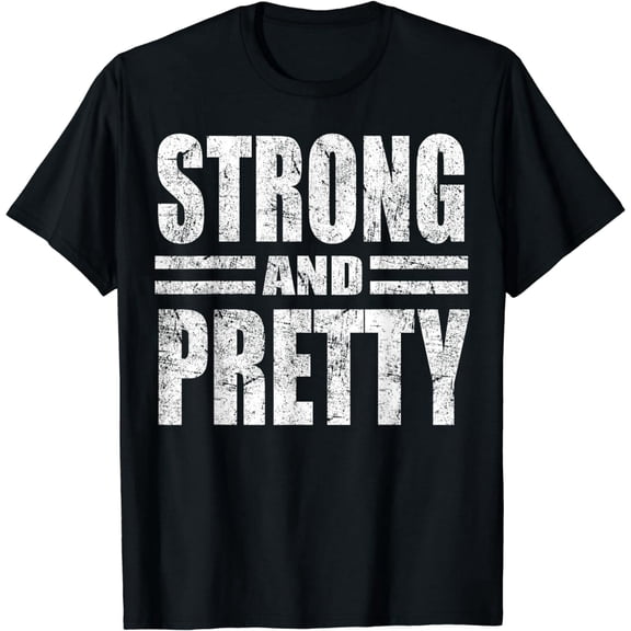 Funny Strong And Pretty Strongman Gym Gift T-Shirt T-Shirt