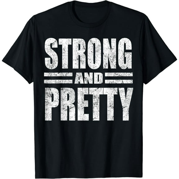 Funny Strong And Pretty Strongman Gym Gift T-Shirt T-Shirt