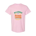 thumbnail image 1 of Funny Student Humor I'm Allergic To Distance Learning Quote Unisex T-Shirt, 1 of 2