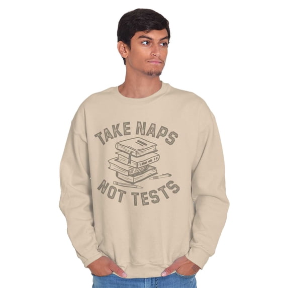 Funny Study Nerd Take Naps Not Tests Sweatshirt for Men or Women Brisco Brands M