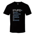 thumbnail image 1 of Funny Stupid Smart Talented Unique Person Demand Hilarious Gift T Shirt, 1 of 2