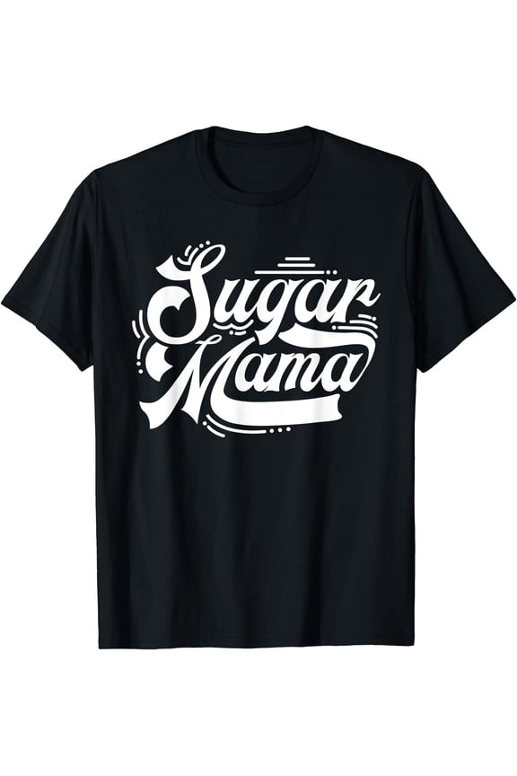 Funny Stylized Sugar Mama Script T-Shirt, Sweet Treat Giver Gift