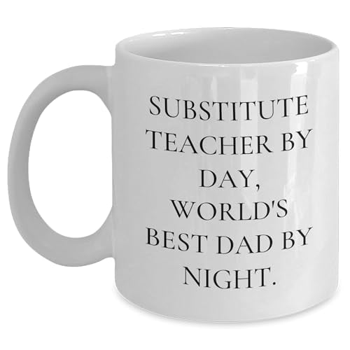 Funny Substitute Teacher By Day World's Best Dad By Night Gifts for Fathers on Father's Day Unique Coffee Mugs, 11oz Capacity, Ceramic, Microwave, Dishwasher Safe