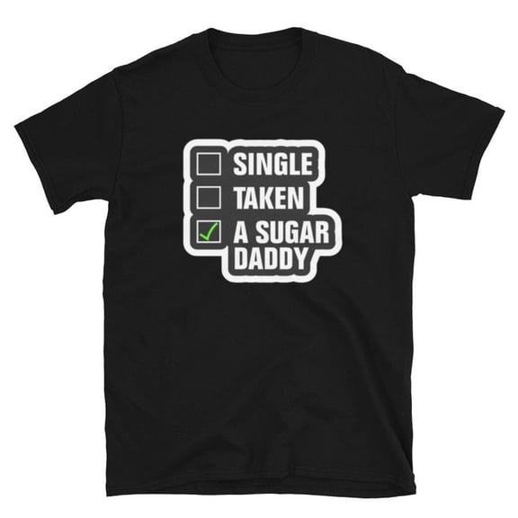 Funny Sugar Daddy Sarcastic Humor Novelty Statement Unisex T-Shirt up to 5XL
