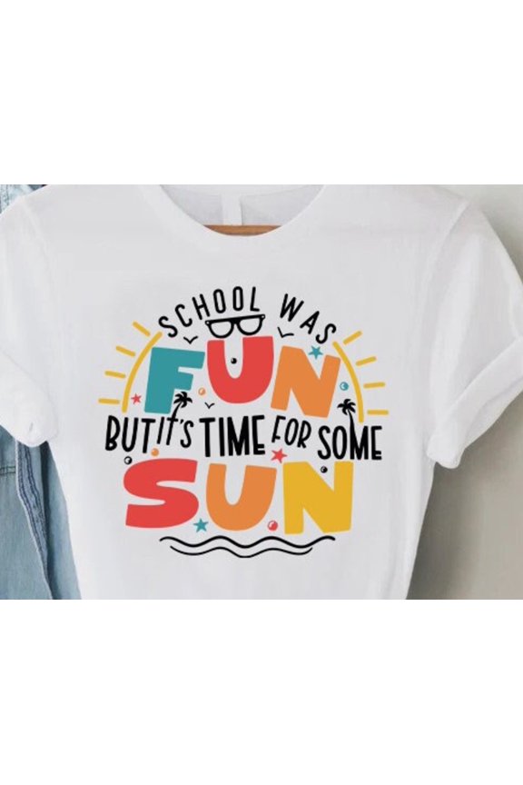 Funny Summer Break Shirt School Was Fun But it 39 s Time For Some Sun Tee Last Day of Scho