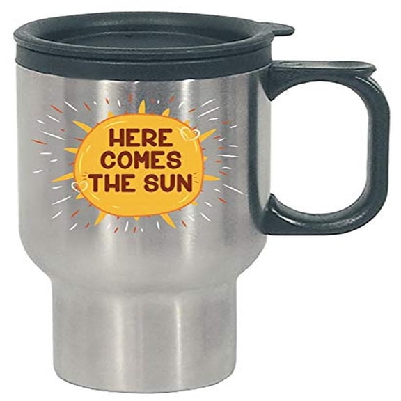 Funny Sunshine Travel Mug - Here Comes The Sun Stainless Steel Cup for Warm Drinks