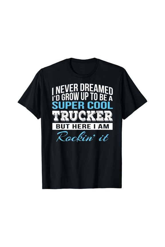 Funny Super Cool Trucker Tshirt Gift T-Shirt, Unisex T-Shirt