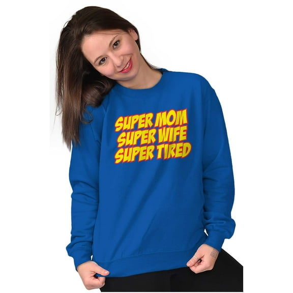 Funny Super Mom Wife Tired Humor Women Plus Size Crewneck Sweatshirt Brisco Brands 2X