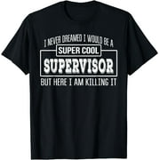 Funny Supervisor I never dreamed Shirt Gift T-Shirt
