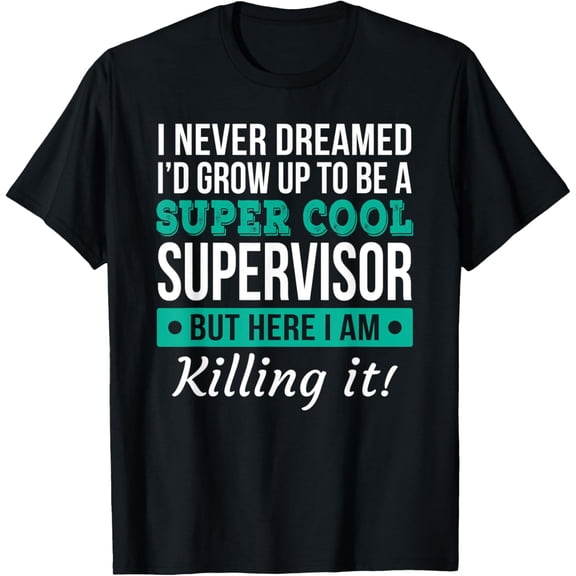 Funny Supervisor Tshirt Gift T-ShirtMen and women, Black T-shirt, size: Extra large
