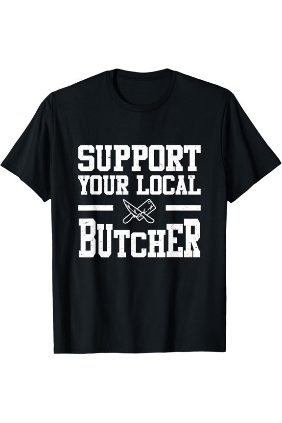 Funny Support Your Local Buttcher Chef Cooking Meat T-Shirt
