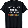 thumbnail image 1 of Funny Sweet Old Lady More Like Battle-Tested Warrior Queen T-Shirt, 1 of 3