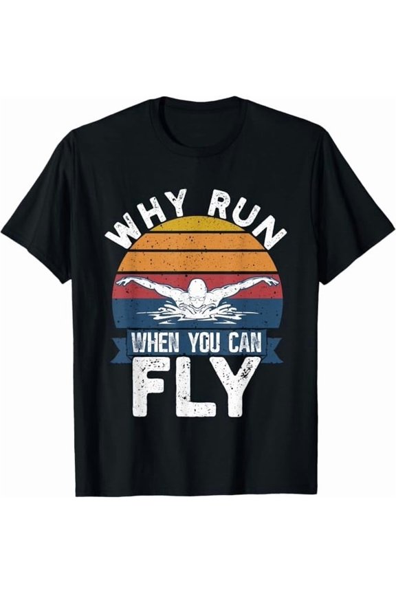 Funny Swimming Butterfly Swimmer Why Run When You Can Fly Gift Unisex T-Shirt