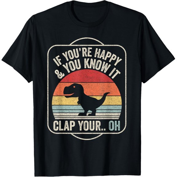 Funny T-Rex Dinosaur T-Shirt – Retro If You’re Happy and You Know It Graphic Tee