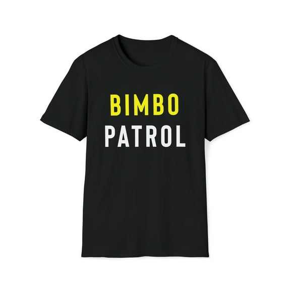 Funny T-Shirt, Bimbo Patrol, Sarcastic Tee Shirt, Men's Gag Gift