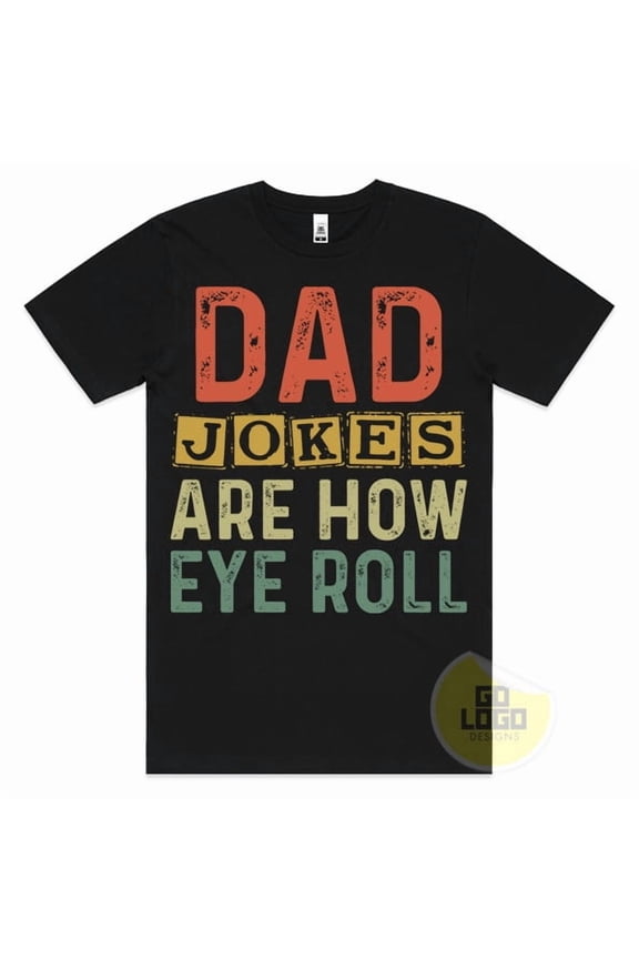 Funny T-Shirt Fathers Day DAD JOKES ARE HOW EYE ROLL Papa Cool Tee Present Gift