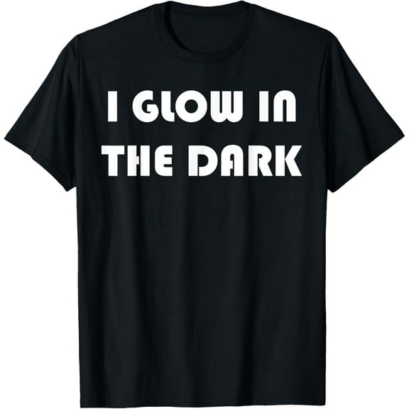 Funny T-Shirt I Glow In The Dark Tee T-Shirt